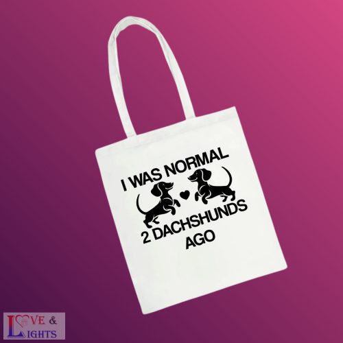I was normal 2 dachshunds ago - vicces feliratos tacskós táska