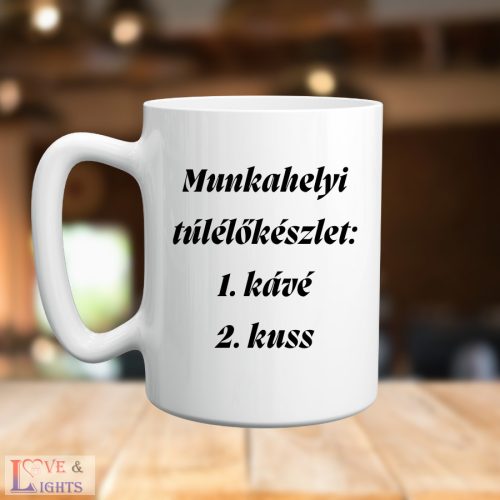Munkahelyi túlélőkészlet: 1. kávé 2. kuss- vicces feliratos bögre