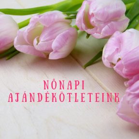 Nőnapi ajándékötleteink